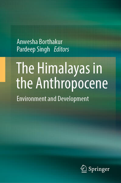 The Himalayas in the Anthropocene | Anwesha Borthakur, Pardeep Singh