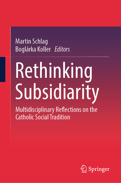 Rethinking Subsidiarity | Martin Schlag, Boglárka Koller