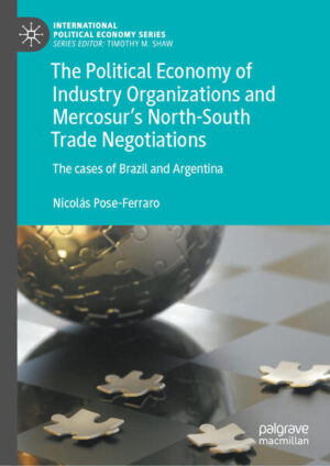 The Political Economy of Industry Organizations and Mercosur's North-South Trade Negotiations | Nicolás Pose-Ferraro