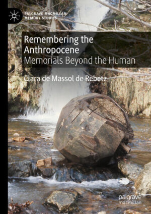Remembering the Anthropocene | Clara de Massol de Rebetz