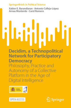 Decidim, a Technopolitical Network for Participatory Democracy | Xabier E. Barandiaran, Antonio Calleja-López, Arnau Monterde, Carol Romero