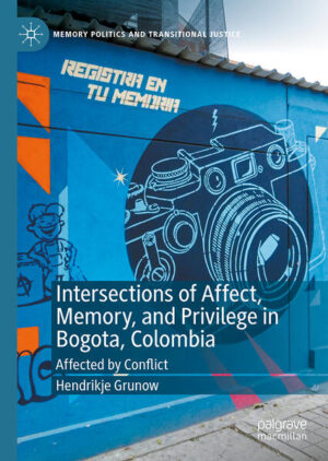 Intersections of Affect, Memory, and Privilege in Bogota, Colombia | Hendrikje Grunow