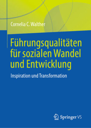 Führungsqualitäten für sozialen Wandel und Entwicklung | Cornelia C. Walther