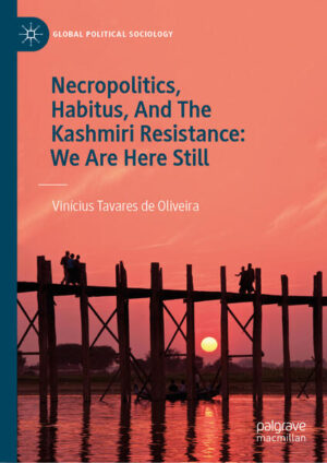 Necropolitics, Habitus, And The Kashmiri Resistance: We Are Here Still | Vinícius Tavares de Oliveira