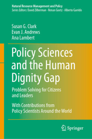 Policy Sciences and the Human Dignity Gap | Susan G. Clark, Evan J. Andrews, Ana Lambert