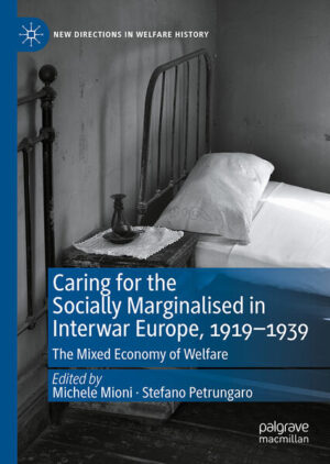 Caring for the Socially Marginalised in Interwar Europe, 1919-1939 | Michele Mioni, Stefano Petrungaro