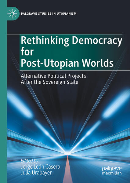 Rethinking Democracy for Post-Utopian Worlds | Jorge León Casero, Julia Urabayen