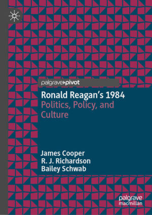 Ronald Reagan’s 1984 | James Cooper, R.J. Richardson, Bailey Schwab