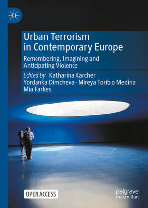 Urban Terrorism in Contemporary Europe | Katharina Karcher, Yordanka Dimcheva, Mireya Toribio Medina, Mia Parkes