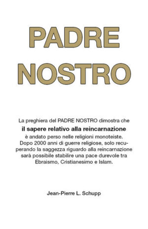 La preghiera del Padre Nostro dimostra che il sapere relativo alla reincarnazione è andato perso nelle religioni monoteiste. Dopo 2000 anni di guerre religiose, solo recuperando la saggezza riguardo alla reincarnazione sarà possibile stabilire una pace durevole tra Ebraismo, Cristianesimo e Islam.