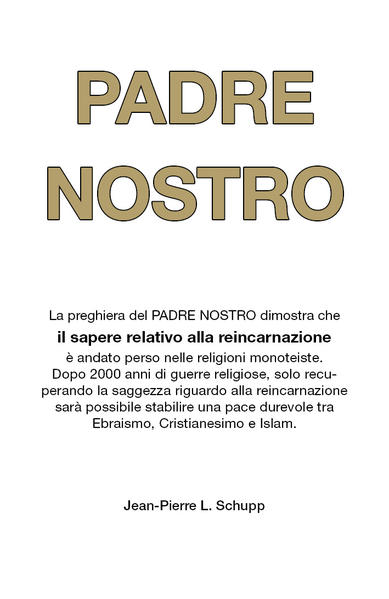 La preghiera del Padre Nostro dimostra che il sapere relativo alla reincarnazione è andato perso nelle religioni monoteiste. Dopo 2000 anni di guerre religiose, solo recuperando la saggezza riguardo alla reincarnazione sarà possibile stabilire una pace durevole tra Ebraismo, Cristianesimo e Islam.