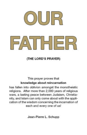 This prayer proves that knowledge about the reincarnation has fallen into oblivion amongst the monotheistic religions. After more than 2000 years of religious wars, a lasting peace between Judaism, Christianity, and Islam can only happen with the implementation of this wisdom about the incarnation of each and every one of us!
