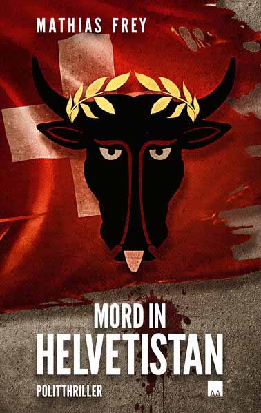 Mord in Helvetistan | Mathias Frey