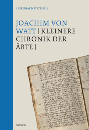 Joachim von Watt (Vadian): Die Kleinere Chronik der Äbte | Bundesamt für magische Wesen