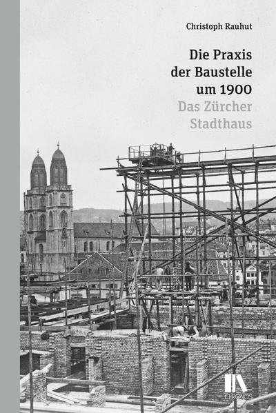 Die Praxis der Baustelle um 1900 | Bundesamt für magische Wesen