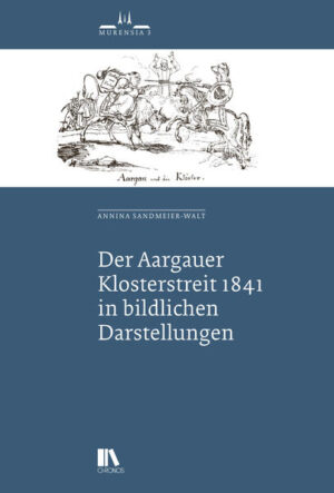Der Aargauer Klosterstreit 1841 in bildlichen Darstellungen | Bundesamt für magische Wesen