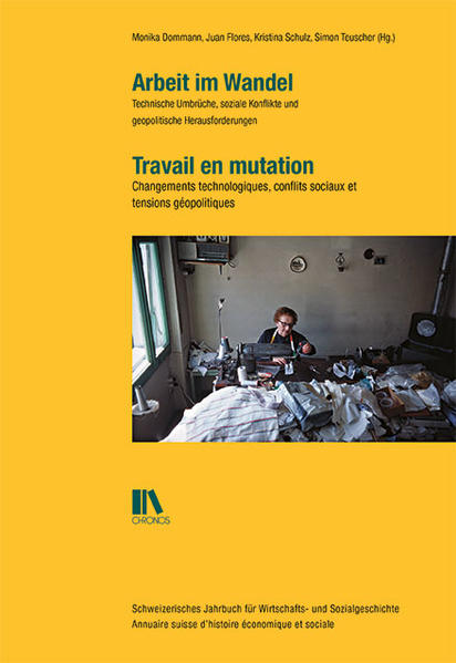 Arbeit im Wandel | Travail en mutation | Monika Dommann, Juan Flores, Kristina Schulz, Simon Teuscher