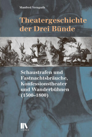Theatergeschichte der Drei Bünde | Manfred Veraguth