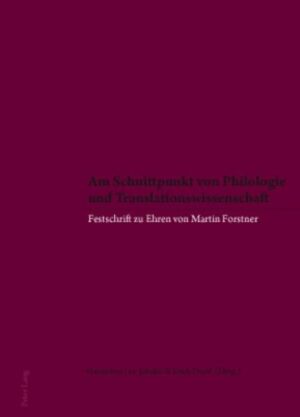 Am Schnittpunkt von Philologie und Translationswissenschaft: Festschrift zu Ehren von Martin Forstner | Hannelore Lee-Jahnke, Erich Prunc