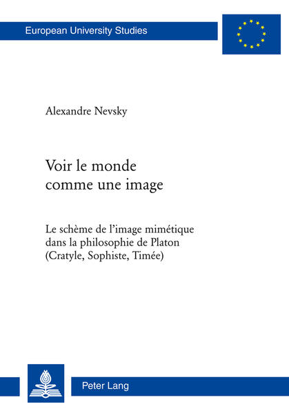 Voir le monde comme une image: Le schème de l’image mimétique dans la philosophie de Platon (Cratyle, Sophiste, Timée) | Alexandre Nevsky