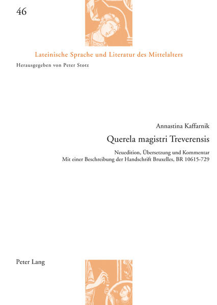 Querela magistri Treverensis: Neuedition, Übersetzung und Kommentar- Mit einer Beschreibung der Handschrift Bruxelles, BR 10615-729 | Annastina Kaffarnik