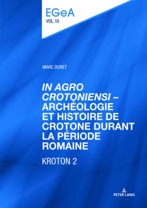 «In Agro Crotoniensi» - Archéologie et histoire de Crotone durant la période romaine (3ème siècle av. J.-C. - 6ème siècle apr. J.-C.) - KROTON 2 | Marc Duret