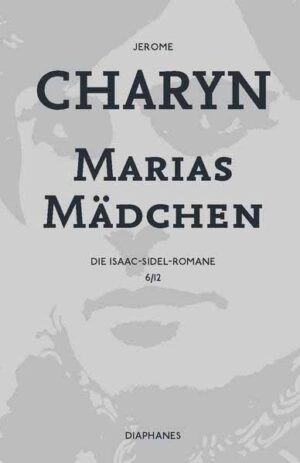 Marias Mädchen Die Isaac-Sidel-Romane, 6/12 | Jerome Charyn
