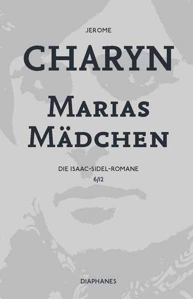 Marias Mädchen Die Isaac-Sidel-Romane, 6/12 | Jerome Charyn