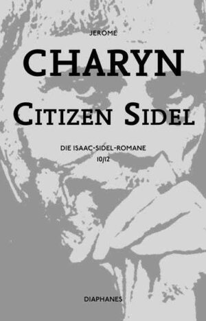 Citizen Sidel Die Isaac Sidel-Romane, 10/12 | Jerome Charyn