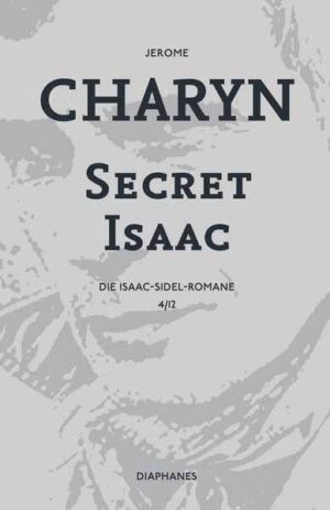 Secret Isaac Die Isaac-Sidel-Romane, 4/12 | Jerome Charyn