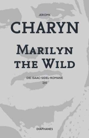 Marilyn the Wild Die Isaac-Sidel-Romane, 2/12 | Jerome Charyn