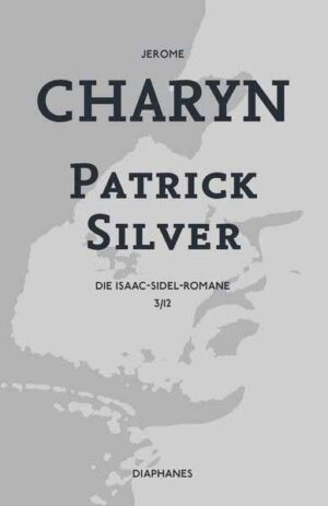 Patrick Silver Die Isaac-Sidel-Romane, 3/12 | Jerome Charyn