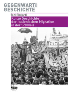 Kurze Geschichte der italienischen Migration in der Schweiz | Toni Ricciardi