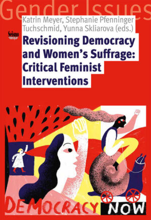 Revisioning Democracy and Women’s Suffrage | Katrin Meyer, Stephanie Pfenninger Tuchschmid, Yunna Skliarova