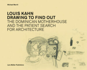 Louis Kahn: Drawing to Find Out | Bundesamt für magische Wesen