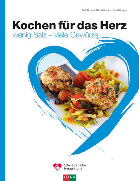 Das Salz der Erde - die Dosierung zählt · Gesundheitsratgeber zum Thema Bluthochdruck · Rezepte für wirksame Prävention der Schlaganfall-Erkrankung