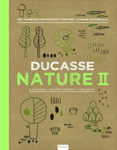 ZURÜCK ZUR NATUR MIT ALAIN DUCASSE Der zweite grosse Band für eine natürliche Küche im Rhythmus der Jahreszeiten | Einfache Rezepte von einem der kreativsten Kochkünstler unserer Zeit