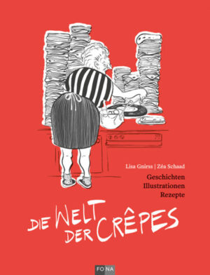 WELTENBUMMLERIN CRÊPE Lesen, staunen, kochen, geniessen l Authentische Crêpes-Füllungen aus aller Welt