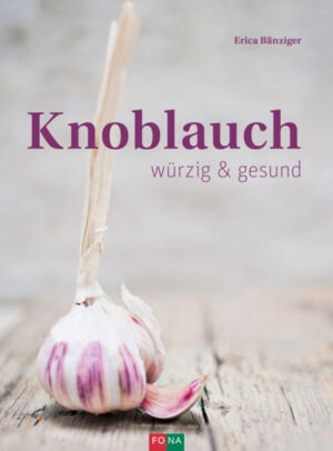 Aromatische Zehen für Genuss und langes Leben -Roh sehr würzig - gegart mild und angenehm süsslich -Knoblauch - viel mehr als das Salz in der Suppe