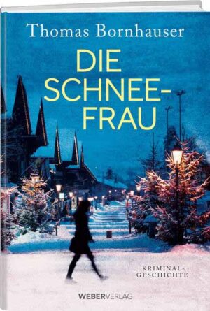 Die Schneefrau Kriminalgeschichte | Thomas Bornhauser