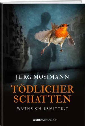 Tödlicher Schatten Wüthrich ermittelt | Jürg Mosimann