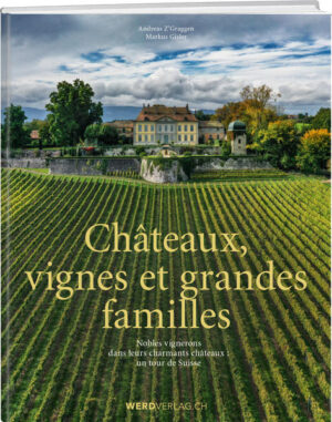 Châteaux, vignes et grandes familles | Andreas Z'Graggen, Markus Gisler