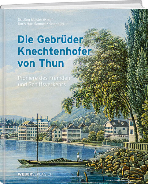 Die Gebrüder Knechtenhofer von Thun | Doris Hax, Samuel Krähenbühl