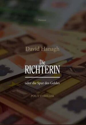 Die Richterin oder die Spur des Geldes 978-3-03830-567-5 | David Hanagh