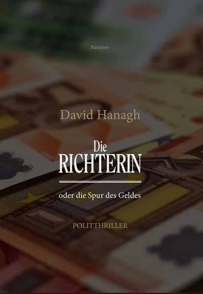 Die Richterin oder die Spur des Geldes 978-3-03830-567-5 | David Hanagh