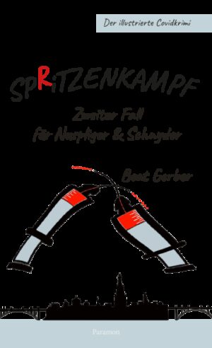 Sp(r)itzenkampf Zweiter Fall für Nuspliger & Schnyder Der illustrierte Covidkrimi | Beat Gerber