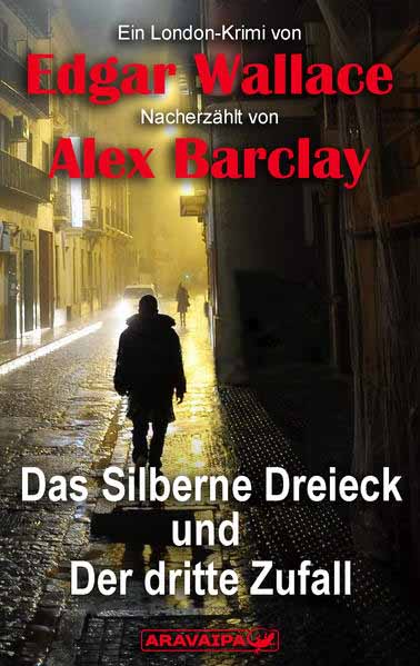 Das Silberne Dreieck und Der dritte Zufall | Edgar Wallace und Alex Barclay