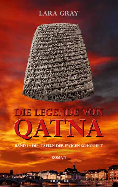 Die Legende von Qatna Die Tafeln der ewigen Schönheit | Lara Gray