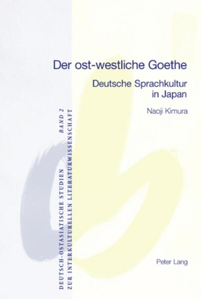 Der ost-westliche Goethe: Deutsche Sprachkultur in Japan | Naoji Kimura