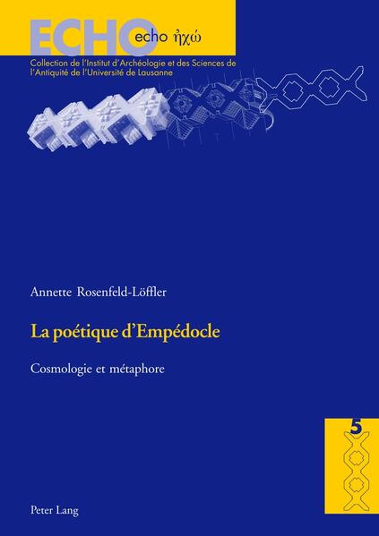 La poétique d’Empédocle: Cosmologie et métaphore | Annette Rosenfeld-Löffler